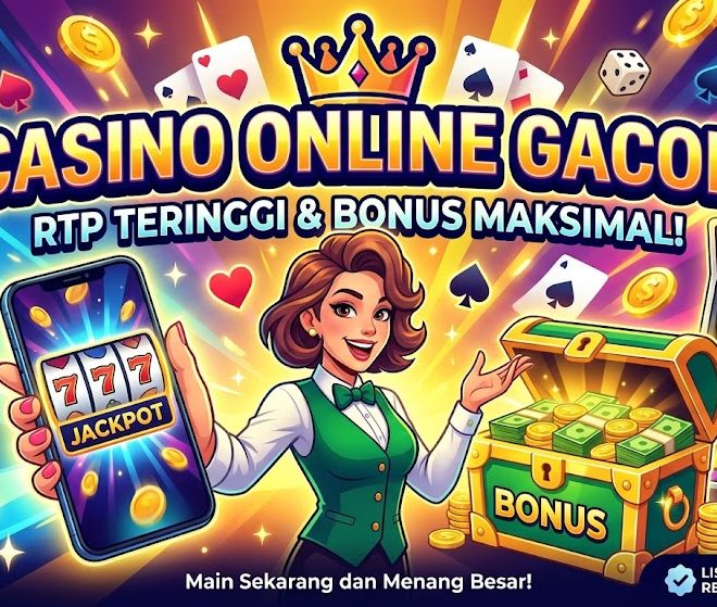 Situs Casino Online Gacor dengan RTP & Bonus Maksimal